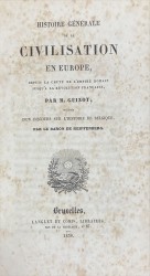 HISTOIRE GÉNÉRALE DE LA CIVILISATION EN EUROPE,  depuis la chute de l'empire romain jusqu'à la révolution française, précédée d'un discours sur l'histoire de Belgique par le baron de Reiffenberg